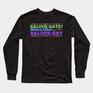 Baldur Gate? More like Baldur Gay Long Sleeve T-Shirt